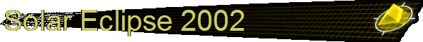Solar Eclipse 2002